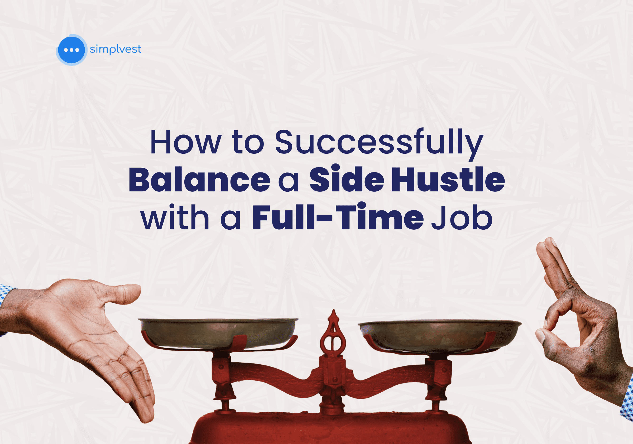 How to Successfully Balance a Side Hustle with a Full-Time Job